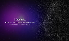 Meet Julie - Your AI-based virtual assistant who schedules meetings for you.